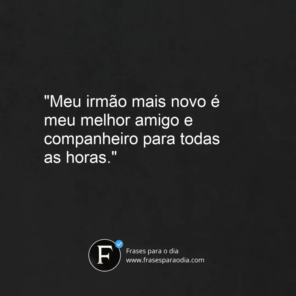 Frases para irmão mais novo