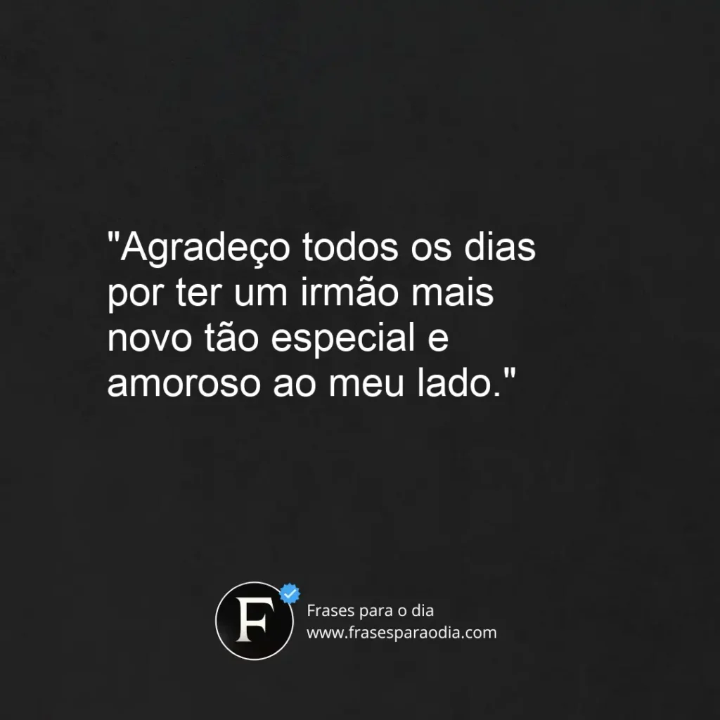 Frases para irmão mais novo