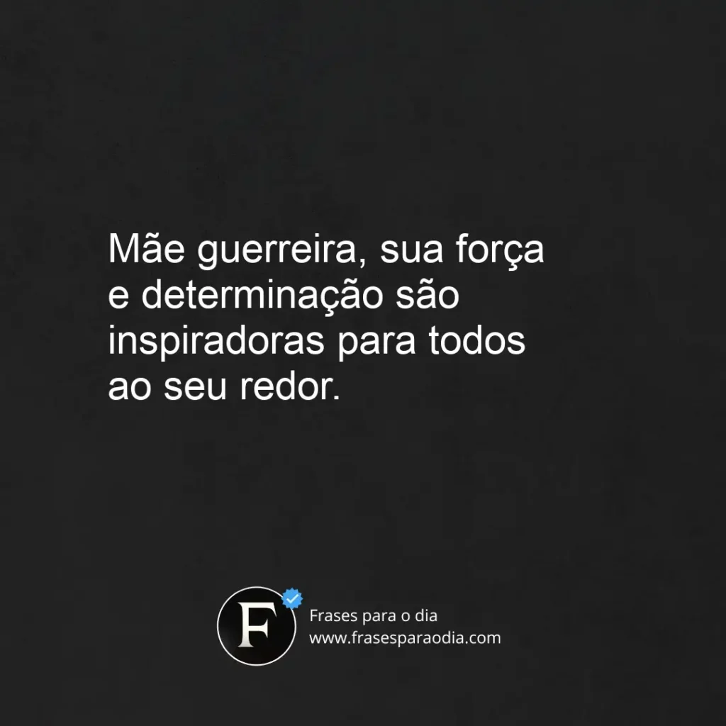 Frases para mãe guerreira