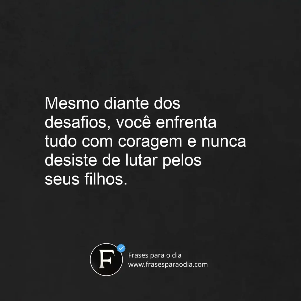 Frases para mãe guerreira