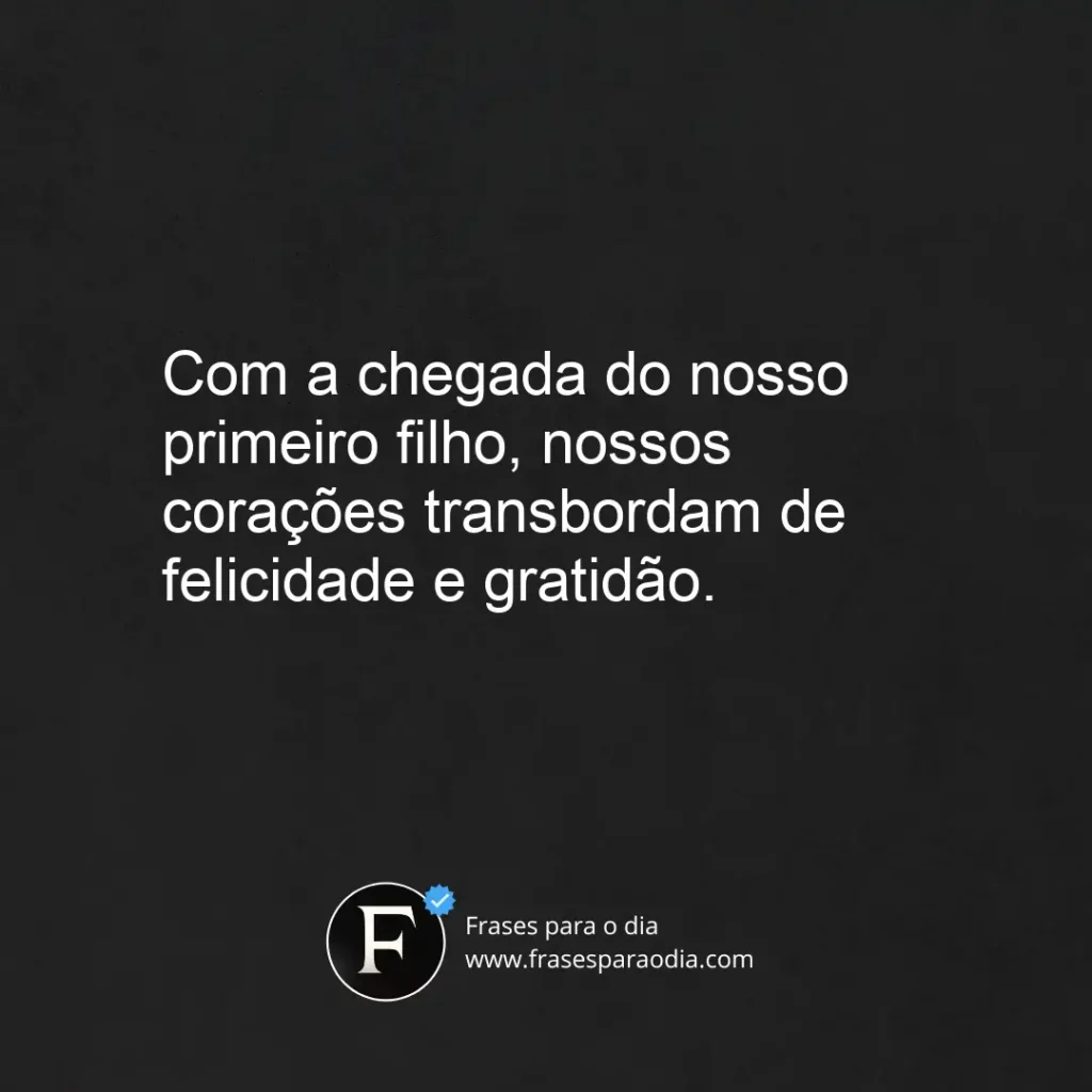 Frases da chegada do primeiro filho
