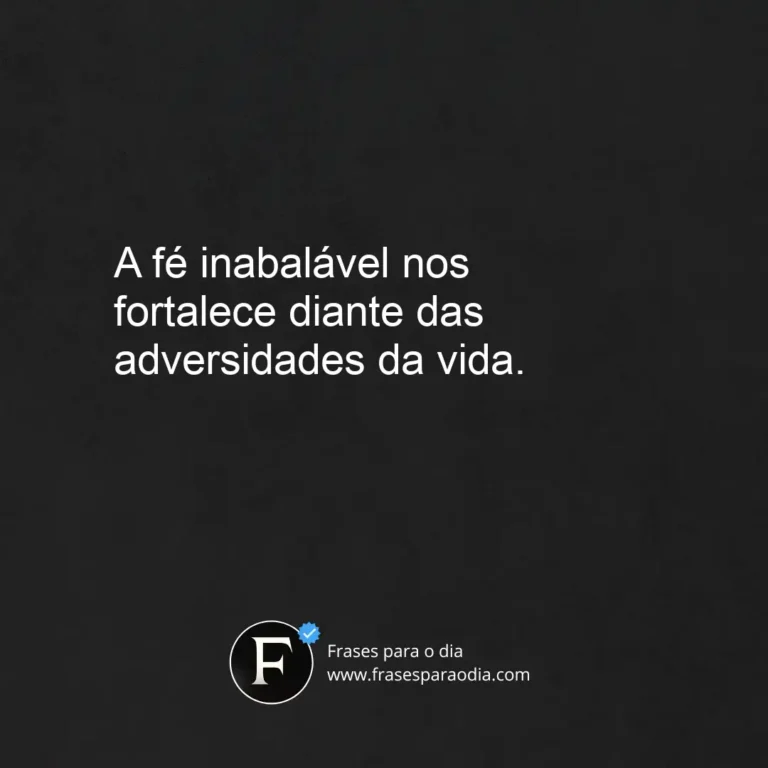 Frases de fe inabalavel