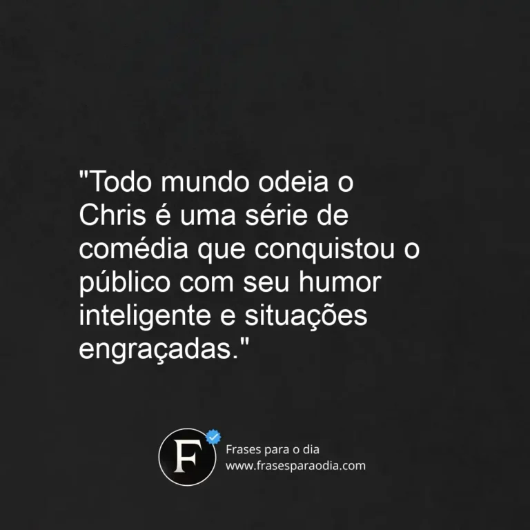 Frases de todo mundo odeia o chris