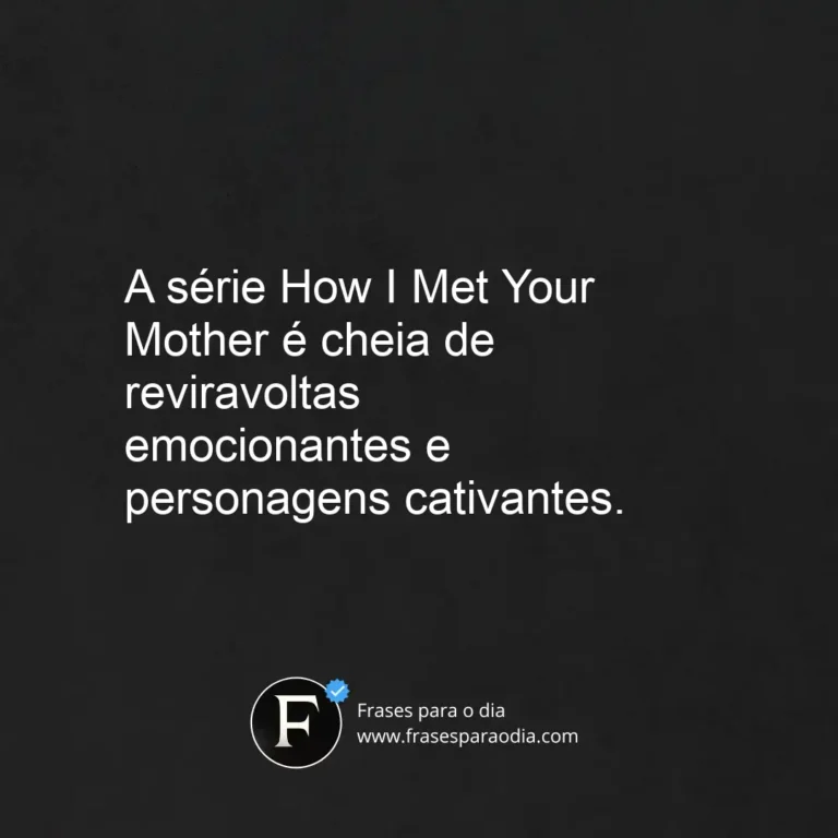 Frases how i met your mother