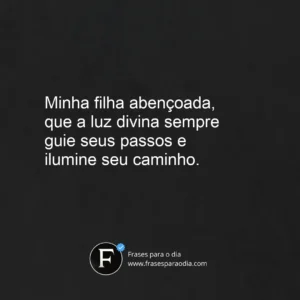 Frases para filha abençoada