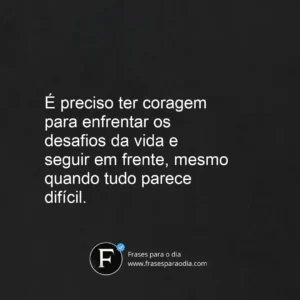 Frases de forca e coragem