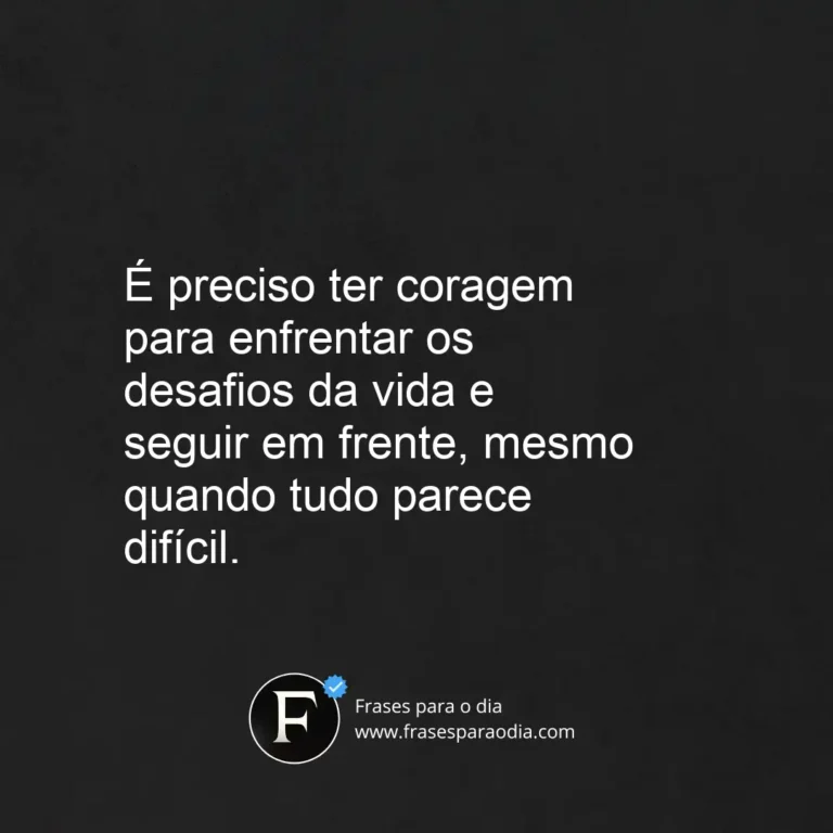 Frases de forca e coragem