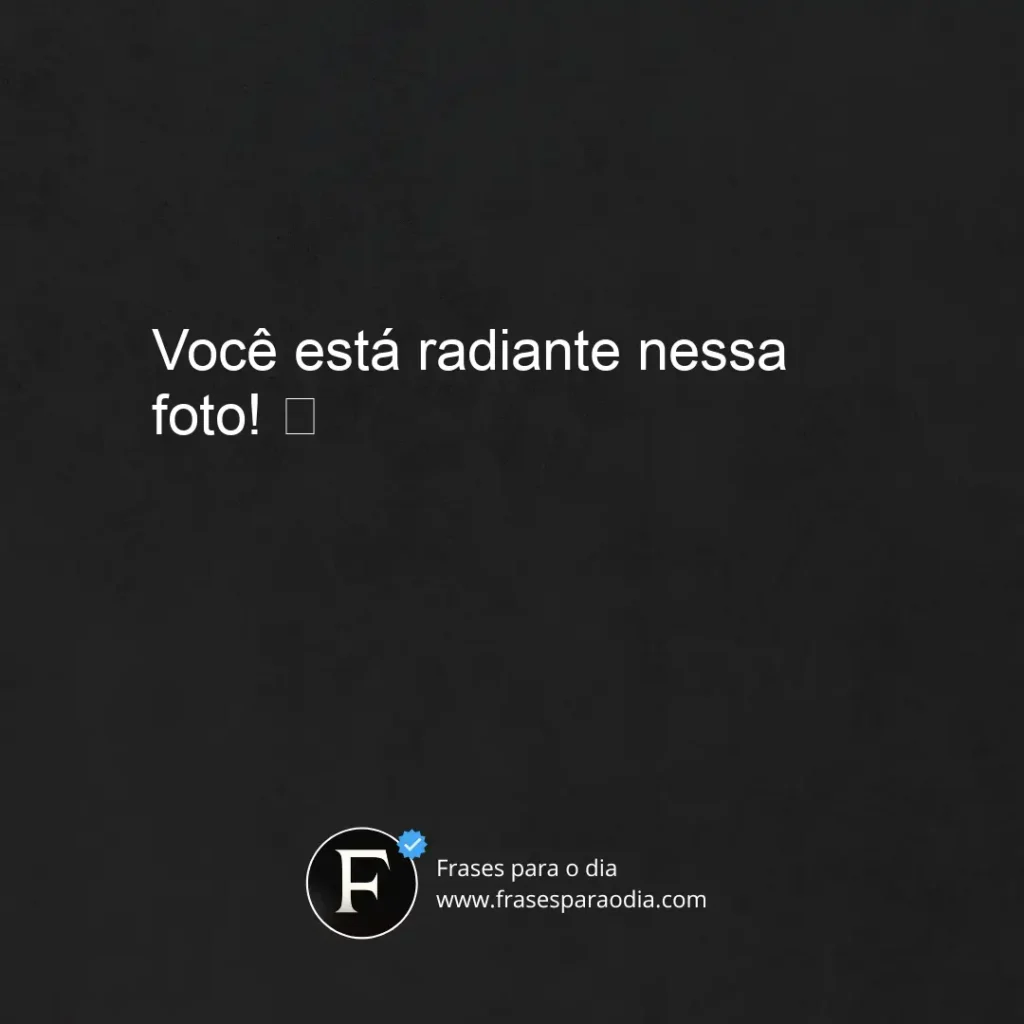 Frases para comentar na foto da amiga
