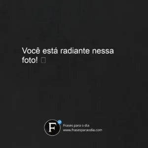 Frases para comentar na foto da amiga