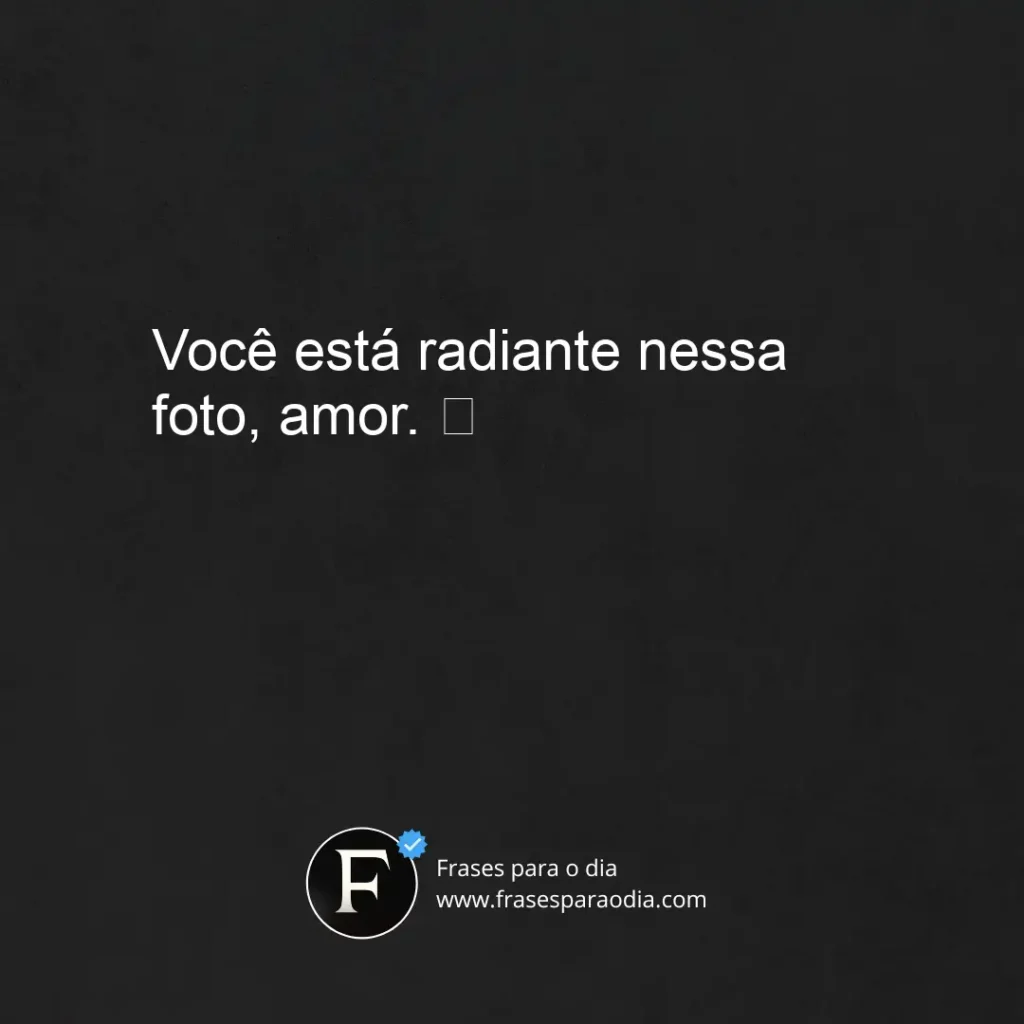 Frases para comentar na foto da namorada