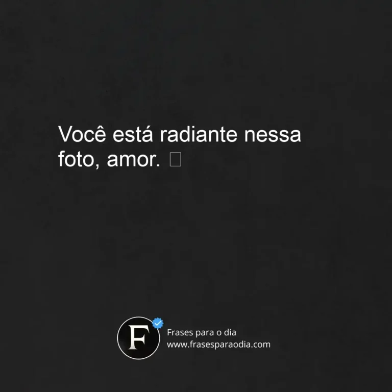 Frases para comentar na foto da namorada