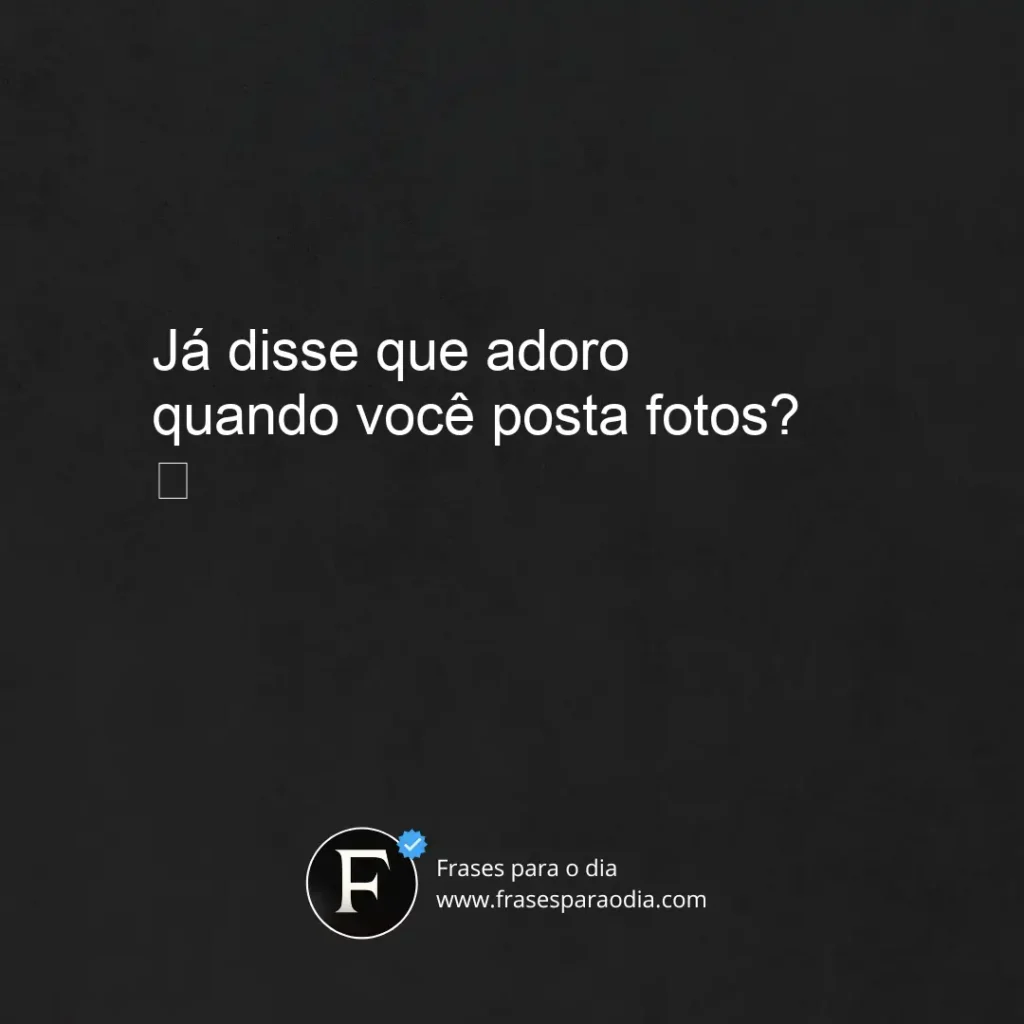 Frases para comentar na foto do crush