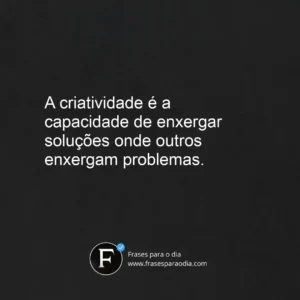 Frases sobre criatividade